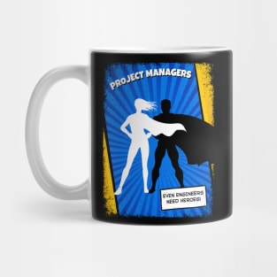 Project Managers - Because Even Engineers Need Heroes | Funny | Development | Management Mug